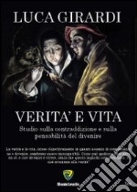 Verità e vita. Studio sulla contraddizione e sulla pensabilità del divenire libro