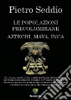 Le popolazioni precolombiane. Aztechi, Maya, Inca libro