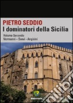 I dominatori della Sicilia. Vol. 2: Normanni, Svevi, Angioini libro