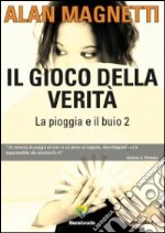 Il gioco della verità. La pioggia e il buio. Vol. 2 libro