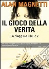 Il gioco della verità. La pioggia e il buio. Vol. 2 libro