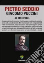 Giacomo Puccini. Le sue opere libro