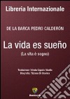 La vida es sueño-La vita è sogno. Ediz. bilingue libro