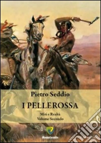 I pellerossa. Tra miti e realtà. Vol. 2