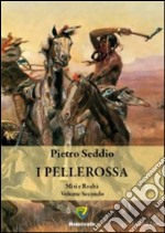 I pellerossa. Tra miti e realtà. Vol. 2 libro