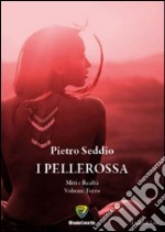 I pellerossa. Tra miti e realtà. Vol. 3 libro