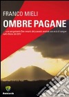 Ombre pagane... Una sanguinaria dea venuta dal passato semina una scia di sangue nella Roma del 2012 libro di Mieli Franco