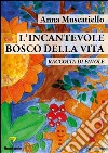 L'incantevole bosco della vita. Raccolta di favole libro