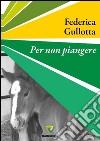 Per non piangere libro di Gullotta Federica