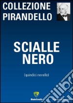 Scialle nero. Quindici novelle libro