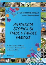 Antologia storica di fiabe & favole famose libro