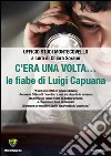 C'era una volta... Le fiabe di Luigi Capuana libro