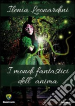 I mondi fantastici dell'anima libro