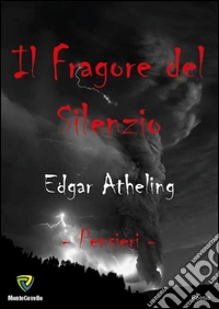 Il fragore del silenzio. Pensieri libro