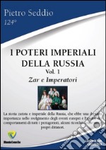 I poteri imperiali della Russia. Vol. 1: Zar e imperatori libro