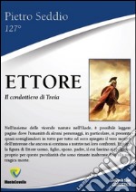 Ettore. Il condottiero di Troia libro