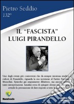 Il «fascista» Luigi Pirandello libro