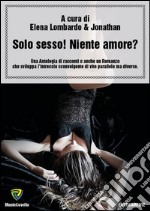 Solo sesso! Niente amore? libro