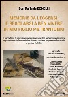 Memorie da leggersi, e regolarsi a ben vivere di mio figlio Pietrantonio libro