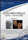 Luigi Pirandello. Poeta-novelliere. Vol. 1 libro