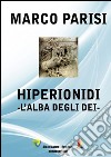 Hiperionidi. L'alba degli dei libro