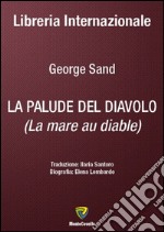 La palude del diavolo. (La mare au diable). Nuova ediz. libro