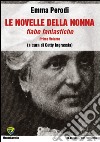 Le novelle della nonna. Fiabe fantastiche. Vol. 1 libro di Perodi Emma