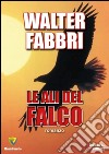 Le ali del falco libro di Fabbri Walter