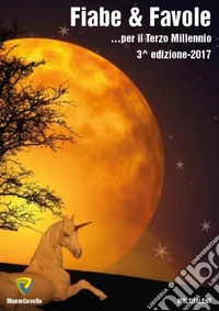 Fiabe & favole. Per il terzo millennio. 3ª edizione