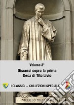 Machiavelli. Vol. 3: Discorsi sopra la prima deca di Tito Livio libro