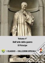 Machiavelli. Ediz. per la scuola. Vol. 4: Dell'arte della guerra-Il principe libro