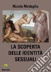 La scoperta delle identità sessuali. Nuova ediz. libro