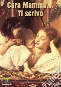 Cara mamma... Ti scrivo