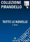 Tutte le novelle. Vol. 1 libro