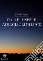 Dalle tenebre ai bagliori di luce libro