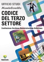 Codice del terzo settore. Costituzione-gestione-amministrazione-estinzione libro