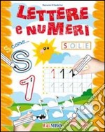 Lettere e numeri. Ediz. illustrata