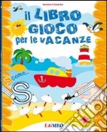 Il libro gioco per le vacanze. Ediz. illustrata