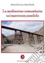 La mediazione comunitaria: un'esperienza possibile libro