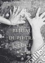 Bligal di pietra e luce libro