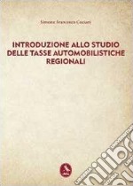 Introduzione allo studio delle tasse automobilistiche regionali libro