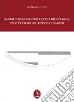 Saggio tipologico sulla ceramica punica: un repertorio di coppe da Tharros libro