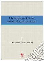 L'intelligence italiana dall'Unità ai giorni nostri libro