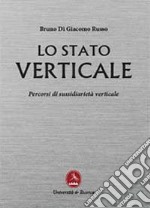 Lo stato verticale. Percorsi di sussidiarietà verticale libro