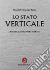 Lo stato verticale. Percorsi di sussidiarietà verticale libro