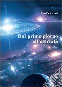 Dal primo giorno all'eternità libro
