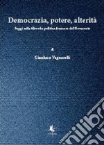 Democrazia, potere, alterità libro