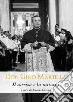 Don Gino Martella. Il sorriso e la mitezza libro