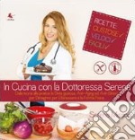 In cucina con la dottoressa Serena libro