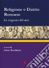 Religione e diritto romano. La cogenza del rito libro